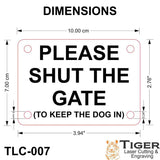 PLEASE SHUT THE GATE (TO KEEP THE DOG IN)