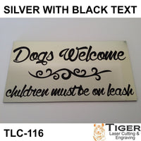 DOGS WELCOME CHILDREN MUST BE ON LEASH SIGN - 15CM X 8CM / 5.91