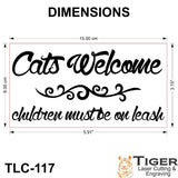 CATS WELCOME CHILDREN MUST BE ON LEASH SIGN - 15CM X 8CM / 5.91" X 3.15"