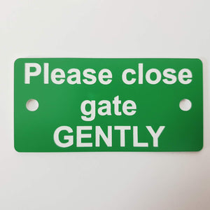 Please close gate GENTLY sign plaque in Bright Green with White Engraving
