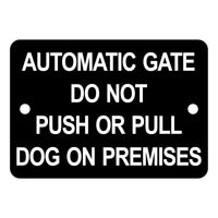 Automatic Gate Do Not Push or Pull Dog on Premises Sign Plaque - Small