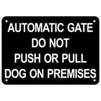 Automatic Gate Do Not Push or Pull Dog on Premises Sign Plaque - Large