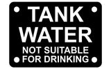 Tank Water Not Suitable For Drinking Sign Plaque - Large