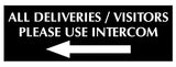 All Deliveries Visitors Please Use Intercom with LEFT Arrow Sign Plaque - Small